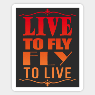 Live to fly - Fly to live Sticker